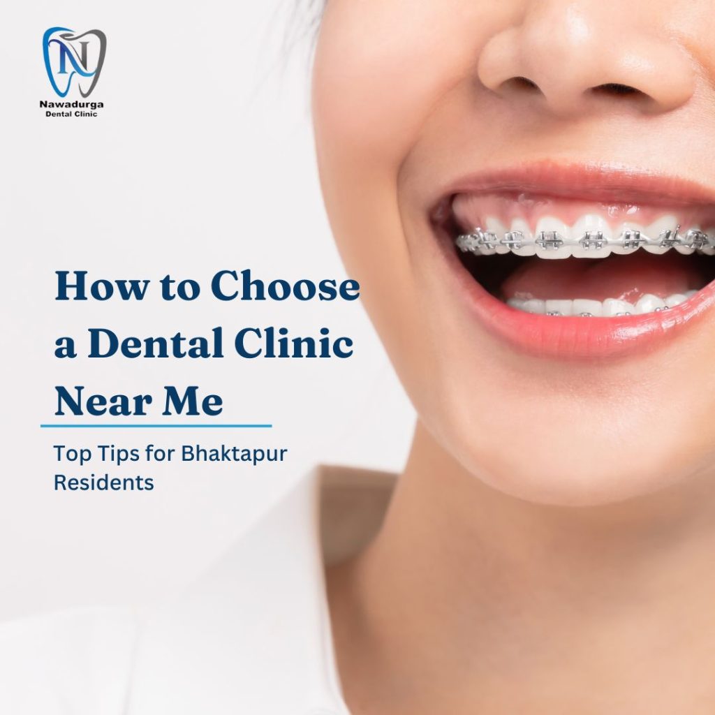 How to Choose a Dental Clinic Near Me — Top Tips for Bhaktapur Residents 2 How to choose a Dental Clinic near me